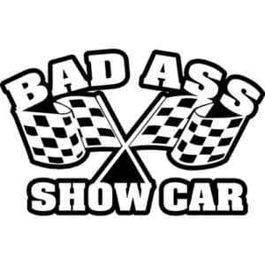 Bad Ass Show Car Decal Sticker
