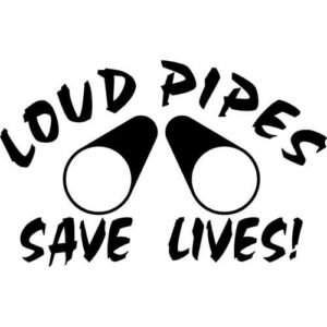 Loud Pipes Save Lives Decal Sticker
