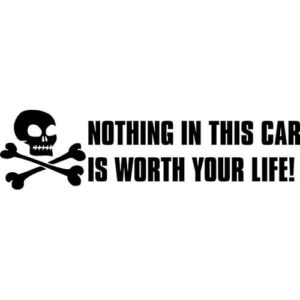 Nothing In This Car Is Worth Your Life Decal Sticker