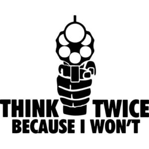 Think Twice Because I Won't Decal Sticker