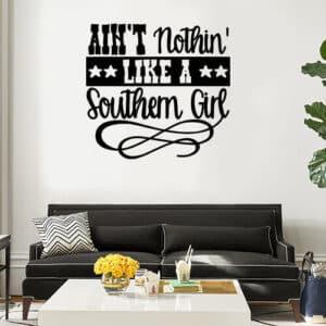 Aint Nothin Like A Southern Girl Wall Art Decal