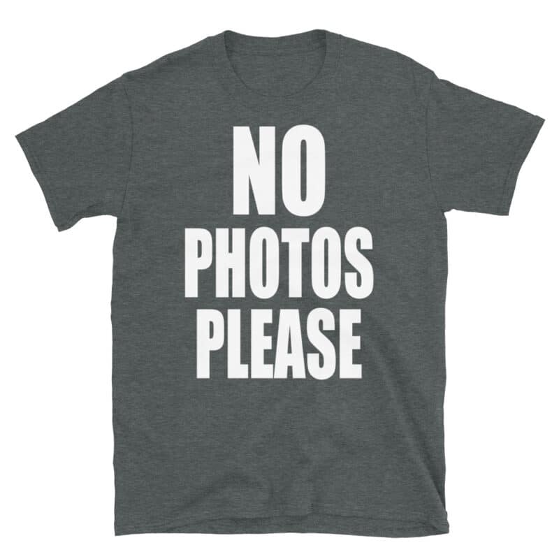 No Photos Please T-shirt Dark Heather