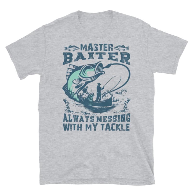 "Master Baiter, Always Messing With My Tackle" Funny Fishing T-shirt Gray