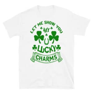 Let Me Show You My Lucky Charms T-shirt Saint Patrick's Day White