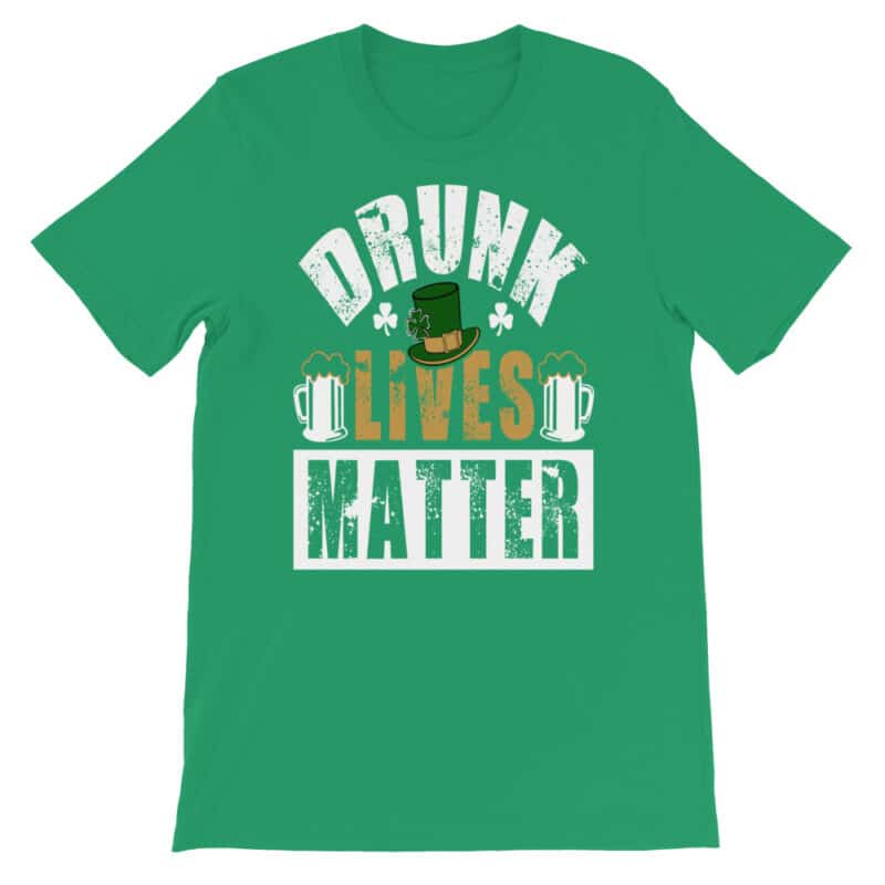 Drunk Lives Matter Saint Patrick's Day T-shirt