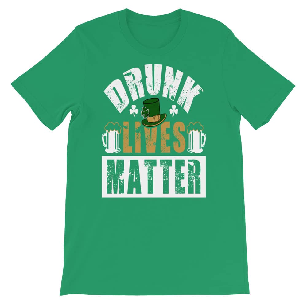 Drunk Lives Matter Saint Patrick's Day T-shirt