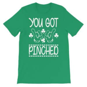 You Got Pinched T-shirt Saint Patrick's Day