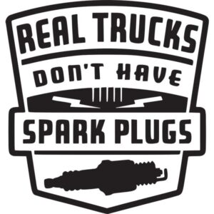 Real Trucks Don't Have Spark Plugs Decal Sticker