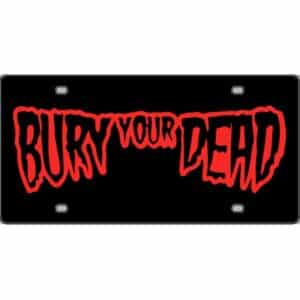 Bury-Your-Dead-License-Plate