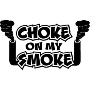 Choke On My Smoke Decal Sticker