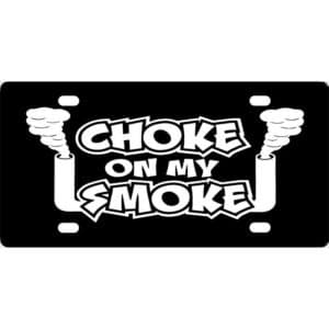 Choke On My Smoke License Plate