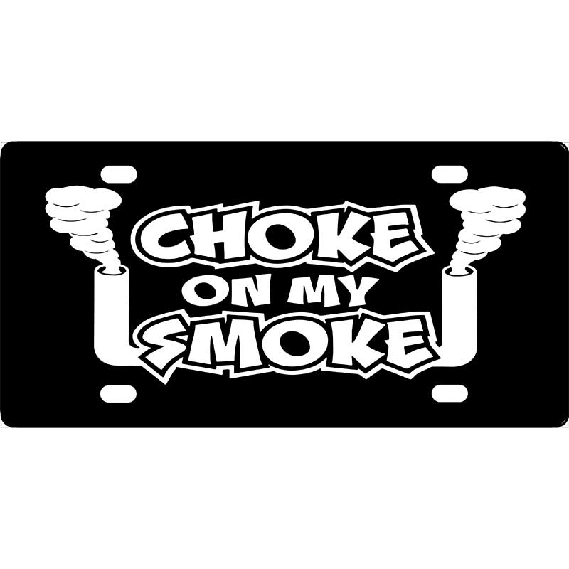 Choke On My Smoke License Plate
