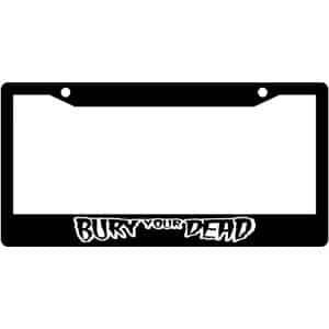 Bury-Your-Dead-Band-License-Plate-Frame