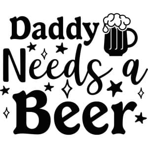 Daddy Needs A Beer Decal