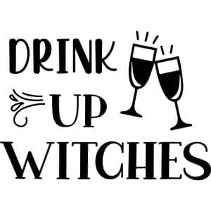 Drink Up Witches Decal