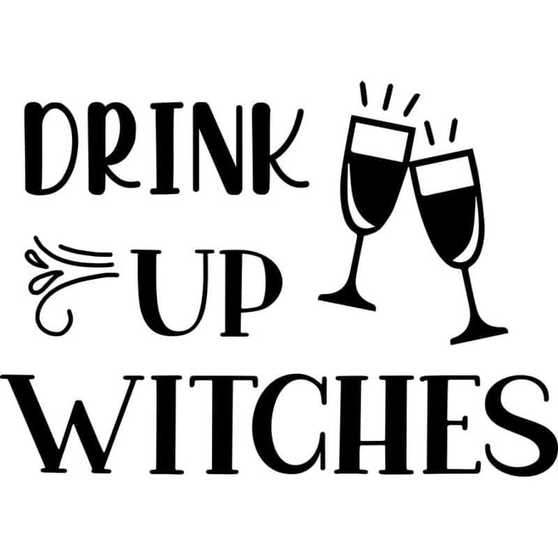 Drink Up Witches Decal