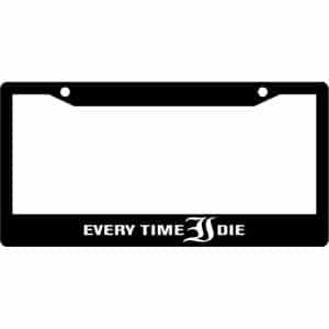 Every-Time-I-Die-Band-License-Plate-Frame