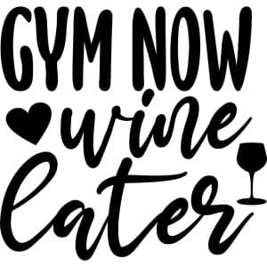 Gym Now Wine Later Decal
