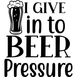 I Give In To Beer Pressure Decal
