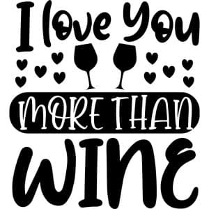 I Love You More Than Wine Decal