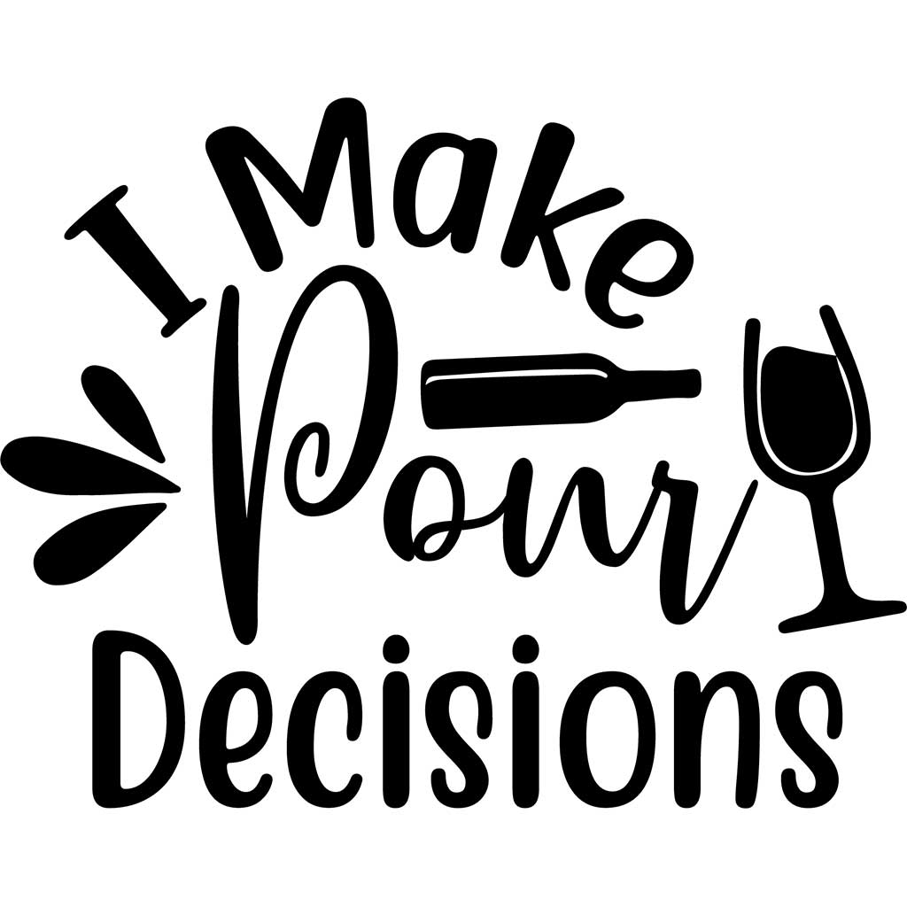 I Make Pour Decisions Decal