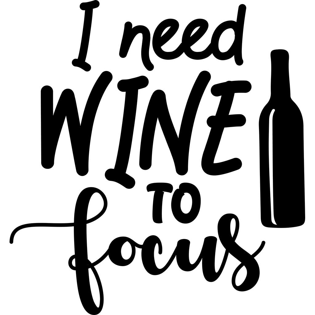 I Need Wine To Focus Decal