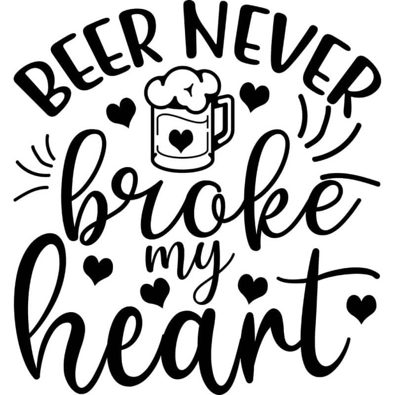 Beer never broke my heart