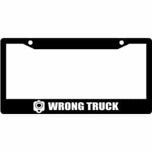 Wrong-Truck-License-Plate-Frame